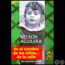 EN EL NOMBRE DE LAS NIOS DE LA CALLE- 6ta. EDICIN - Novela de NELSON AGUILERA - Ao 2010